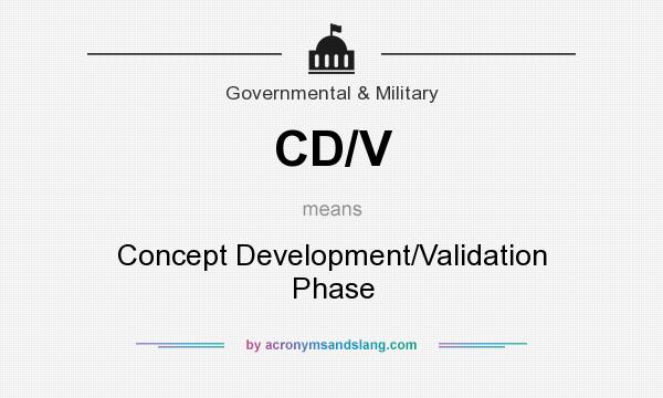 What does CD/V mean? It stands for Concept Development/Validation Phase