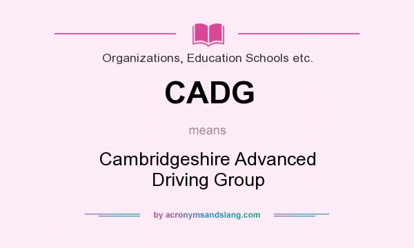 What does CADG mean? It stands for Cambridgeshire Advanced Driving Group