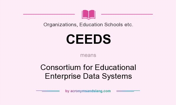 What does CEEDS mean? It stands for Consortium for Educational Enterprise Data Systems