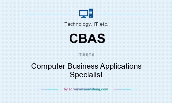 What does CBAS mean? It stands for Computer Business Applications Specialist