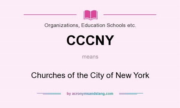 What does CCCNY mean? It stands for Churches of the City of New York