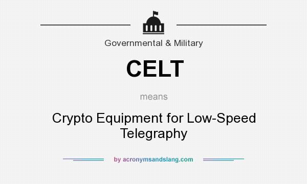 What does CELT mean? It stands for Crypto Equipment for Low-Speed Telegraphy