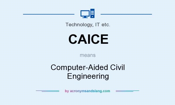 What does CAICE mean? It stands for Computer-Aided Civil Engineering