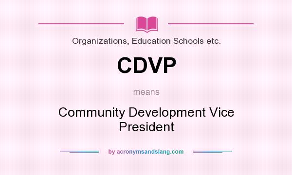 What does CDVP mean? It stands for Community Development Vice President