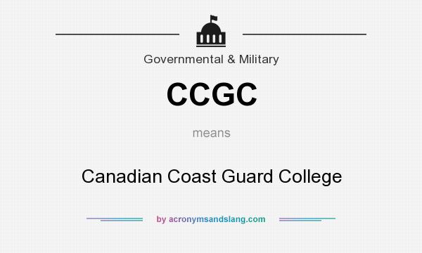 What does CCGC mean? It stands for Canadian Coast Guard College