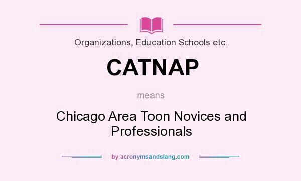 What does CATNAP mean? It stands for Chicago Area Toon Novices and Professionals