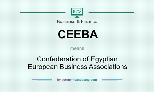 What does CEEBA mean? It stands for Confederation of Egyptian European Business Associations