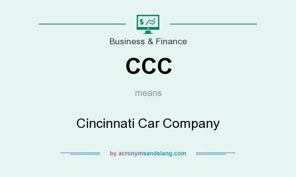 What does CCC mean? It stands for Cincinnati Car Company