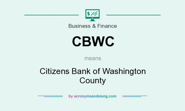 What does CBWC mean? It stands for Citizens Bank of Washington County