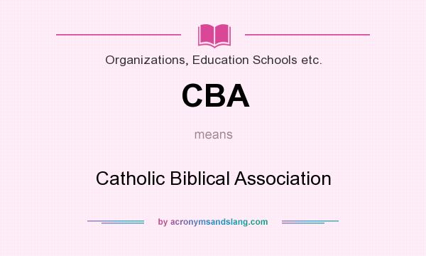 What does CBA mean? It stands for Catholic Biblical Association