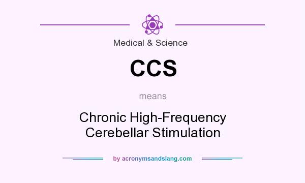 What does CCS mean? It stands for Chronic High-Frequency Cerebellar Stimulation