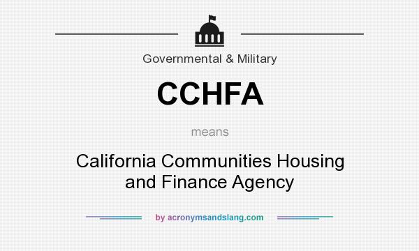 What does CCHFA mean? It stands for California Communities Housing and Finance Agency