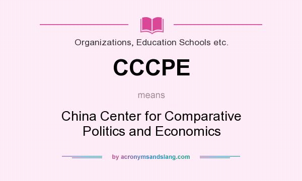 What does CCCPE mean? It stands for China Center for Comparative Politics and Economics