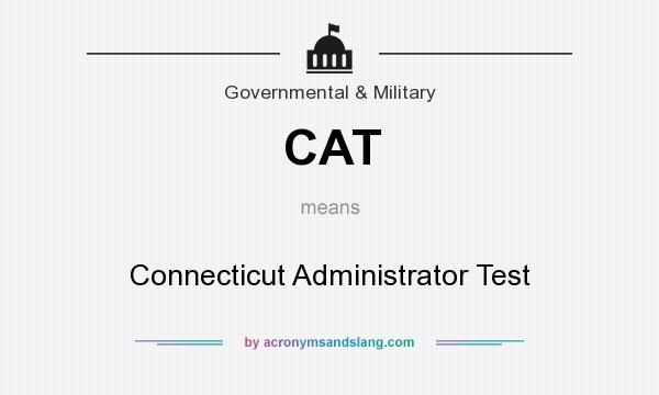 What does CAT mean? It stands for Connecticut Administrator Test