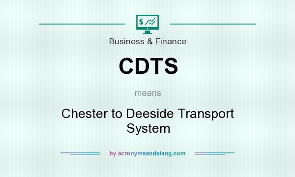 What does CDTS mean? It stands for Chester to Deeside Transport System
