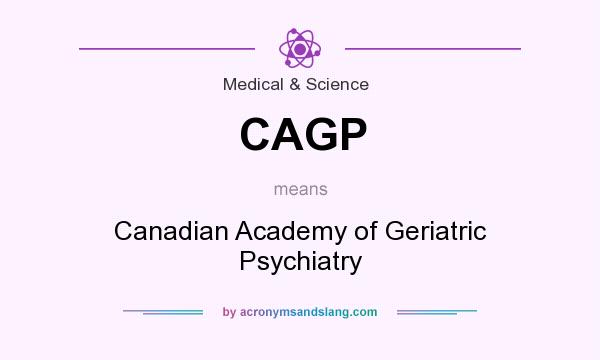 What does CAGP mean? It stands for Canadian Academy of Geriatric Psychiatry