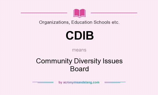 What does CDIB mean? It stands for Community Diversity Issues Board