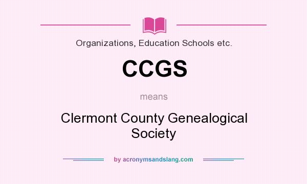 What does CCGS mean? It stands for Clermont County Genealogical Society