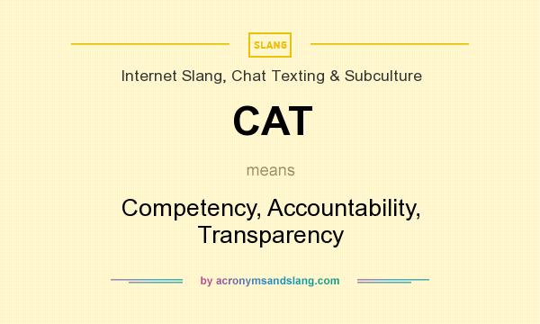 What does CAT mean? It stands for Competency, Accountability, Transparency