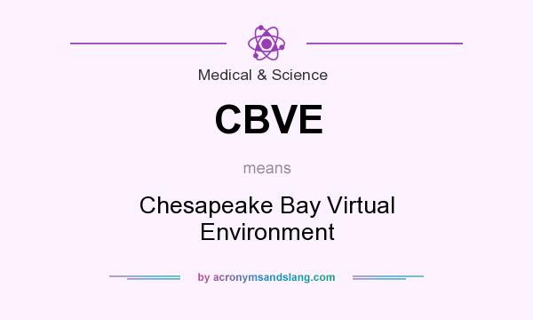 What does CBVE mean? It stands for Chesapeake Bay Virtual Environment