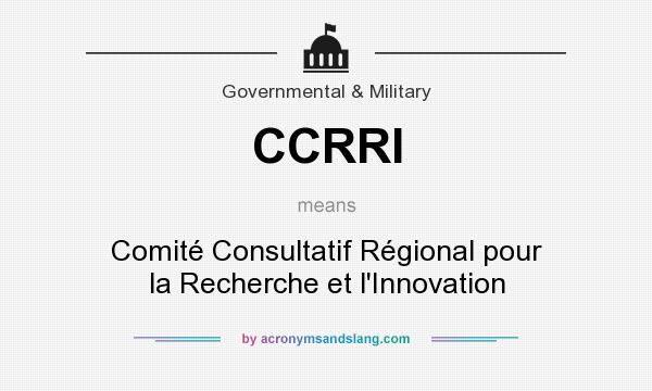 What does CCRRI mean? It stands for Comité Consultatif Régional pour la Recherche et l`Innovation