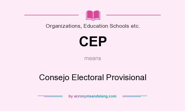 What does CEP mean? It stands for Consejo Electoral Provisional