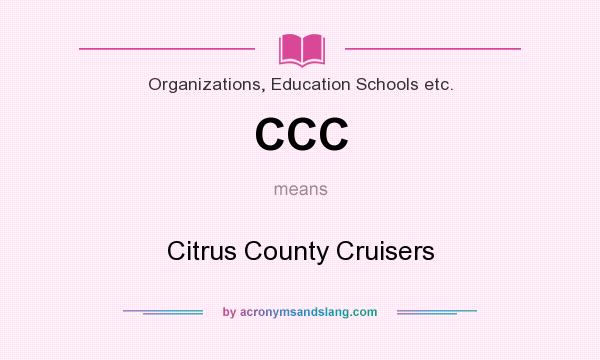 What does CCC mean? It stands for Citrus County Cruisers