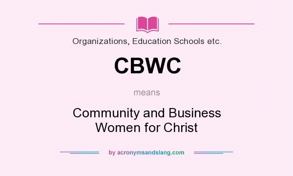 What does CBWC mean? It stands for Community and Business Women for Christ