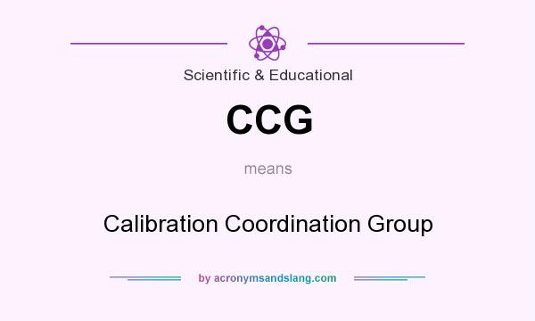 What does CCG mean? It stands for Calibration Coordination Group