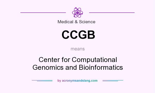 What does CCGB mean? It stands for Center for Computational Genomics and Bioinformatics