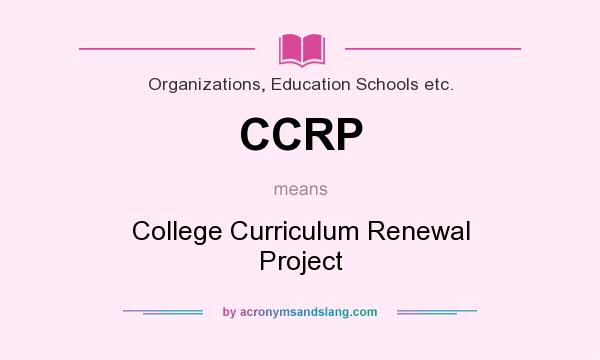 What does CCRP mean? It stands for College Curriculum Renewal Project