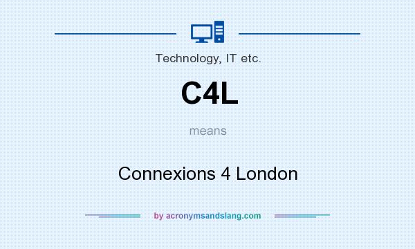 What does C4L mean? It stands for Connexions 4 London