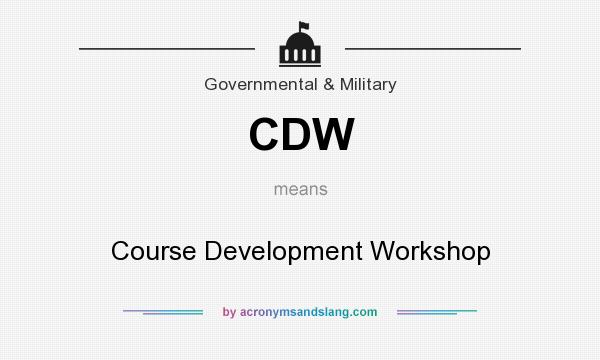What does CDW mean? It stands for Course Development Workshop