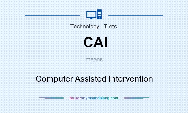 What does CAI mean? It stands for Computer Assisted Intervention