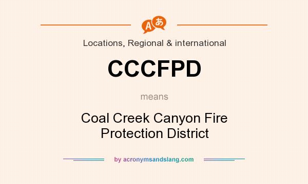 What does CCCFPD mean? It stands for Coal Creek Canyon Fire Protection District