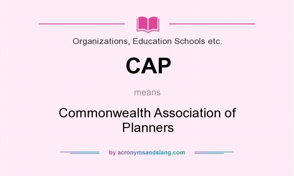 What does CAP mean? It stands for Commonwealth Association of Planners
