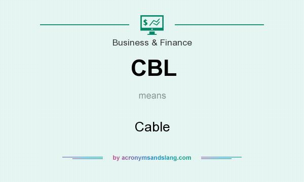 What does CBL mean? It stands for Cable