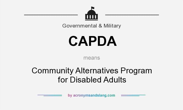 What does CAPDA mean? It stands for Community Alternatives Program for Disabled Adults
