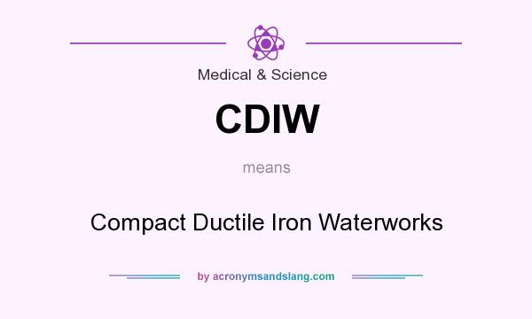 What does CDIW mean? It stands for Compact Ductile Iron Waterworks