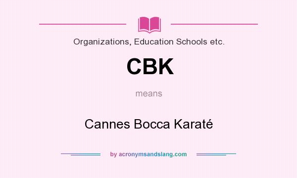 What does CBK mean? It stands for Cannes Bocca Karaté