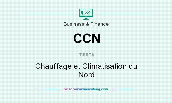 What does CCN mean? It stands for Chauffage et Climatisation du Nord