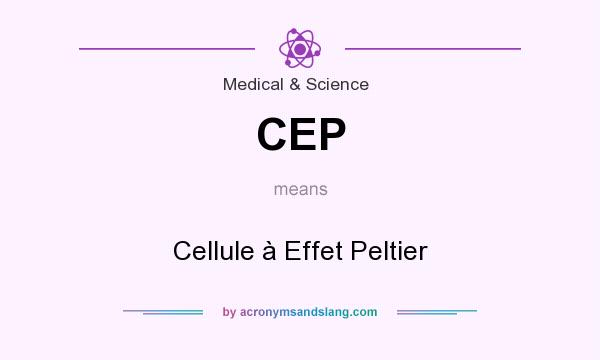What does CEP mean? It stands for Cellule à Effet Peltier