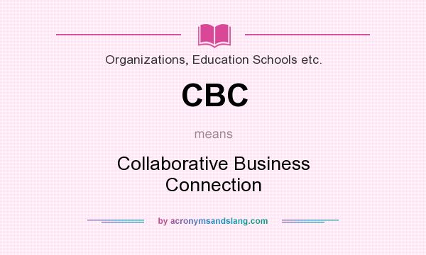 What does CBC mean? It stands for Collaborative Business Connection