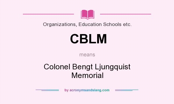 What does CBLM mean? It stands for Colonel Bengt Ljungquist Memorial