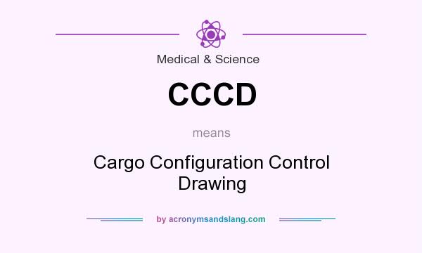 What does CCCD mean? It stands for Cargo Configuration Control Drawing