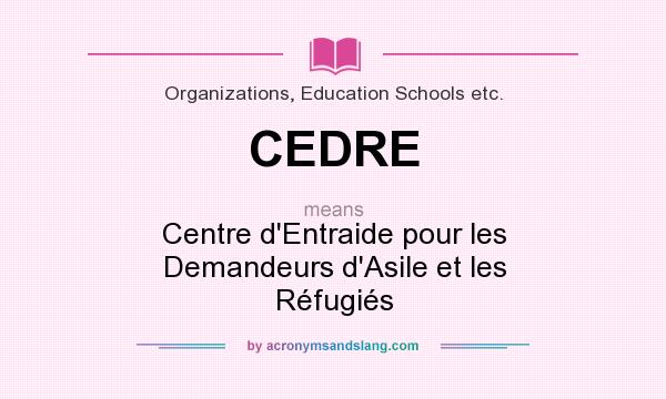 What does CEDRE mean? It stands for Centre d`Entraide pour les Demandeurs d`Asile et les Réfugiés