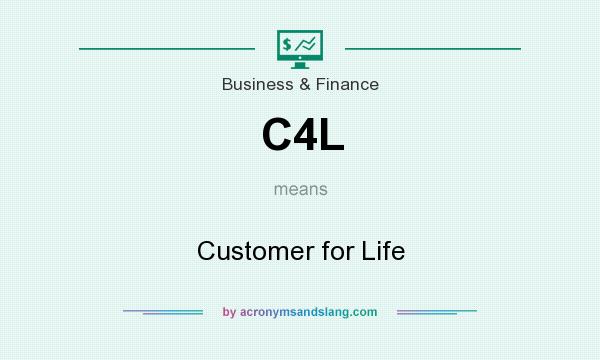What does C4L mean? It stands for Customer for Life