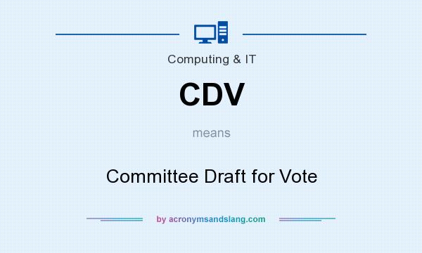 What does CDV mean? It stands for Committee Draft for Vote