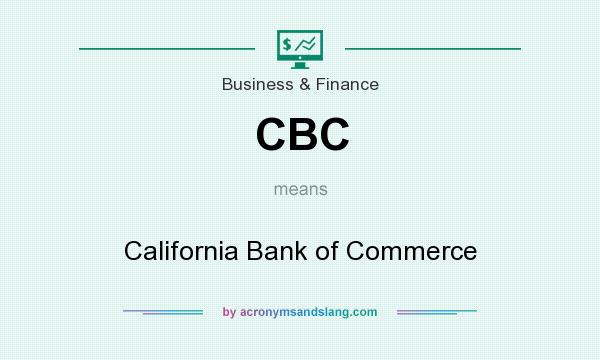 What does CBC mean? It stands for California Bank of Commerce