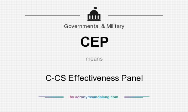 What does CEP mean? It stands for C-CS Effectiveness Panel